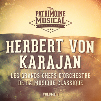 Herbert Von Karajan, Philharmonia Orchestra - Les grands chefs d'orchestre de la musique classique : Herbert von Karajan, Vol. 1