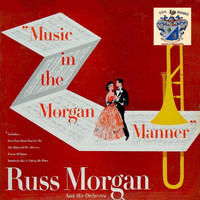 Russ Morgan And His Orchestra - Music in the Morgan Manner