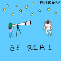 Phoebe Ryan - Be Real