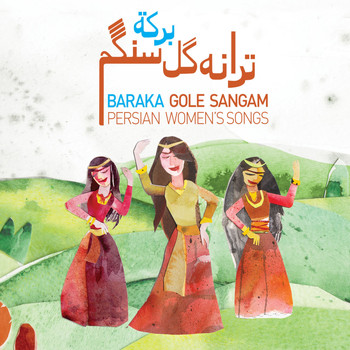 Baraka - Gole Sangam (Persian Women's Songs)