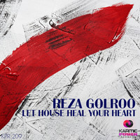 Reza Golroo - Let House Heal Your Heart