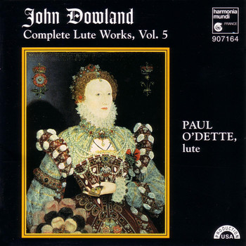 Paul O'Dette - Dowland: Complete Lute Works, Vol. 5