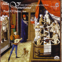 Paul O'Dette - Alla Venetiana - Early 16th Century Venetian Lute Music
