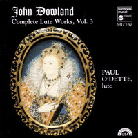 Paul O'Dette - Dowland: Complete Lute Works, Vol. 3