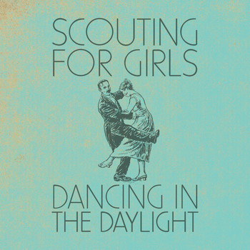 Scouting for Girls - Dancing In the Daylight