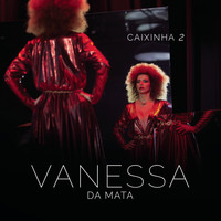 Vanessa Da Mata - Caixinha 2 (Ao Vivo)