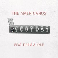 The Americanos - Everyday (feat. DRAM & Kyle)