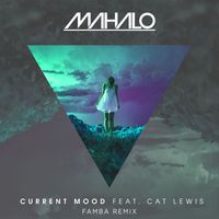 Mahalo - Current Mood (feat. Cat Lewis) (Famba Remix)