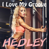 Hedley - I Love My Groove