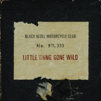 Black Rebel Motorcycle Club - Little Thing Gone Wild