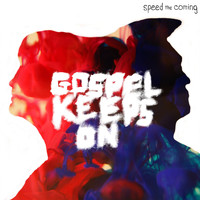 Speed the Coming - Gospel Keeps On