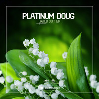 Platinum Doug - Wild out EP
