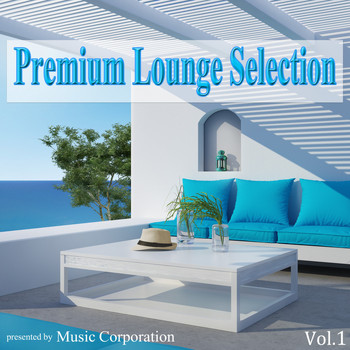 Various Artists - Premium Lounge Selection, Vol. 1: Presented by Music Corporation