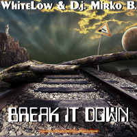 WhiteLow & D.J. Mirko B. - Break It Down