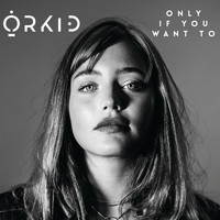 ORKID - Only if you want to