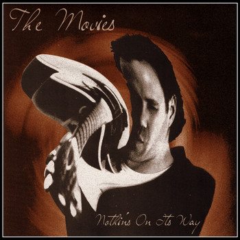 The Movies - Nothin's on Its Way