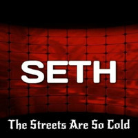 Seth - The Streets Are so Cold
