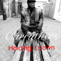 Carruthers - Holding It Down