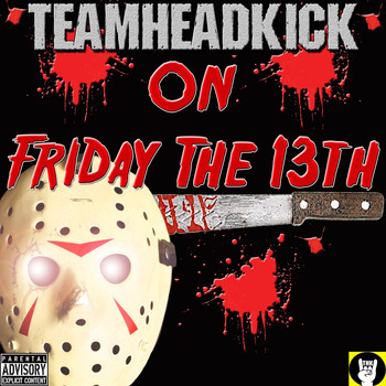 Teamheadkick - On Friday the 13th