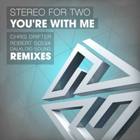 Stereo For Two - You're with Me
