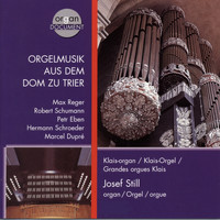 Josef Still - Orgelmusik aus dem Dom zu Trier. Klais-Orgel (Faszination Kathedralraum, Vol. 10)