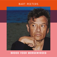 Bart Peeters - Brood voor Morgenvroeg
