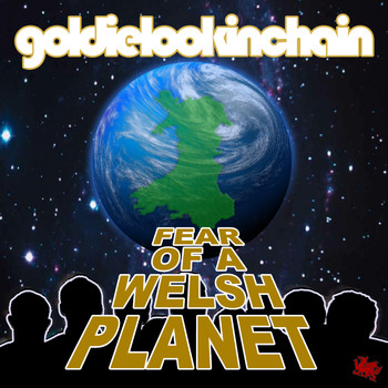 Goldie Lookin Chain - Fear of a Welsh Planet (Explicit)