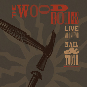 The Wood Brothers - Live, Volume 2: Nail & Tooth