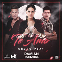 Grupo Play & Damian Tartaros - Gritar Que Te Amo