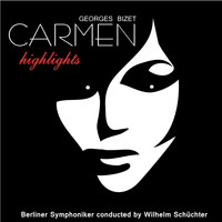 Berliner Symphoniker & Wilhelm Schüchter - Bizet: Carmen  (Highlights)