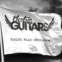 Electric Guitars - False Flag Operation