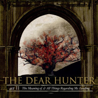 The Dear Hunter - Act II: The Meaning of, And All Things Regarding Ms. Leading