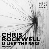 Chris Rockwell - U Like The Bass