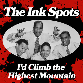THE INK SPOTS - I'd Climb the Highest Mountain