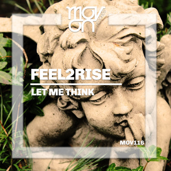 Feel2Rise - Let Me Think