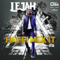 Lejah - Haffi Mek It - EP