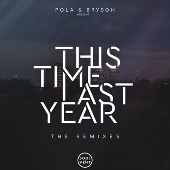 Pola & Bryson - This Time Last Year: The Remixes