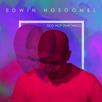 Edwin Hosoomel - Doo Wop (That Thing)