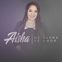 Aisha - Me Llena de Amor