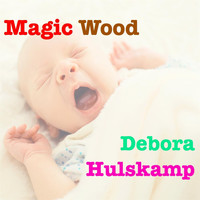 Debora Hulskamp - Magic Wood