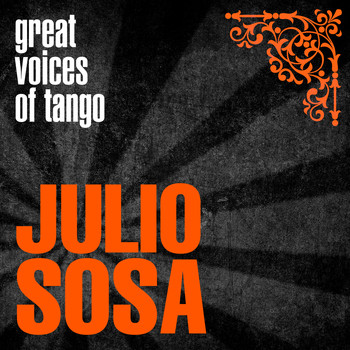 Julio Sosa - Great Voices of Tango: Julio Sosa
