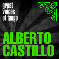 Alberto Castillo - Great Voices of Tango: Alberto Castillo