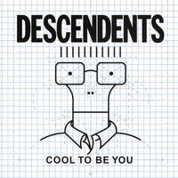 Descendents - Cool to Be You