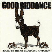 Good Riddance - Bound by Ties of Blood and Affection