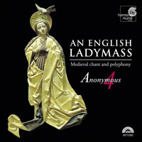 Anonymous 4 - An English Ladymass: Medieval Chant and Polyphony