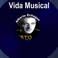 Alberto Echagüe - Vida Musical