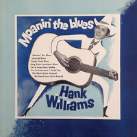 Hank Williams - Moanin' the Blues (Remastered)