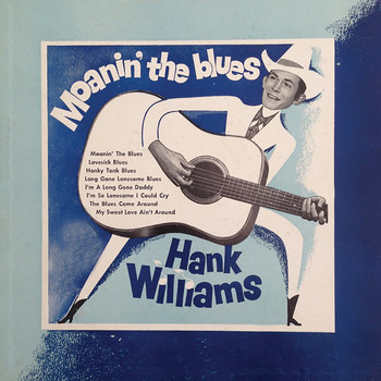Hank Williams - Moanin' the Blues (Remastered)