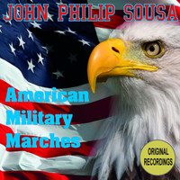 John Philip Sousa - American Military Marches