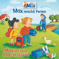 MAX - 16: Max macht Ferien / Max hat keine Angst im Dunkeln